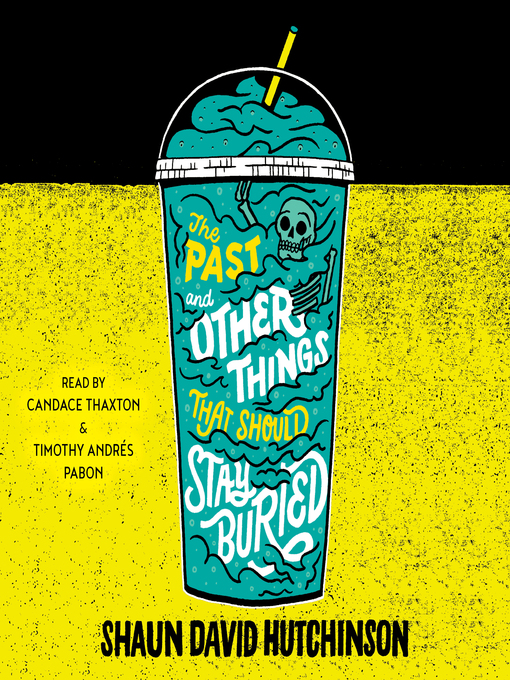 Title details for The Past and Other Things That Should Stay Buried by Shaun David Hutchinson - Available